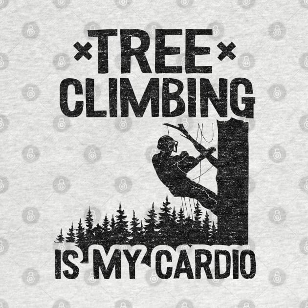 Tree Climbing Is My Cardio Funny Arborist Gift Tree Work by Kuehni